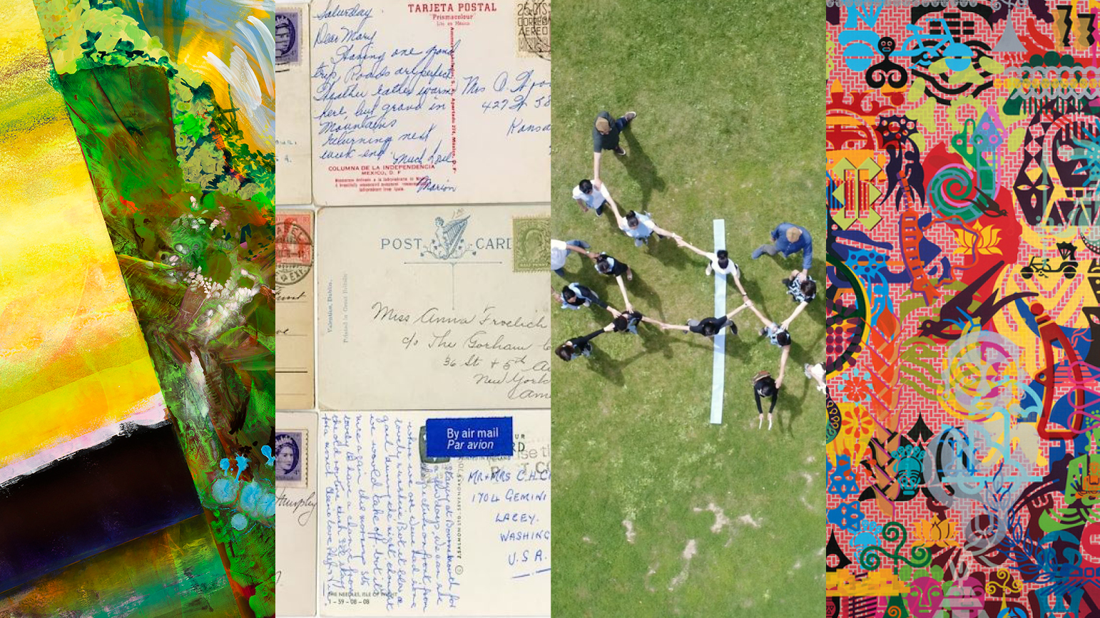 Four images: 1: abstract painting in primarily yellow and green; 2: several old postcards; 3; a group of people holding hands photographed on a lawn from above; 4: abstract painting with bright colors with many overlapping symbols