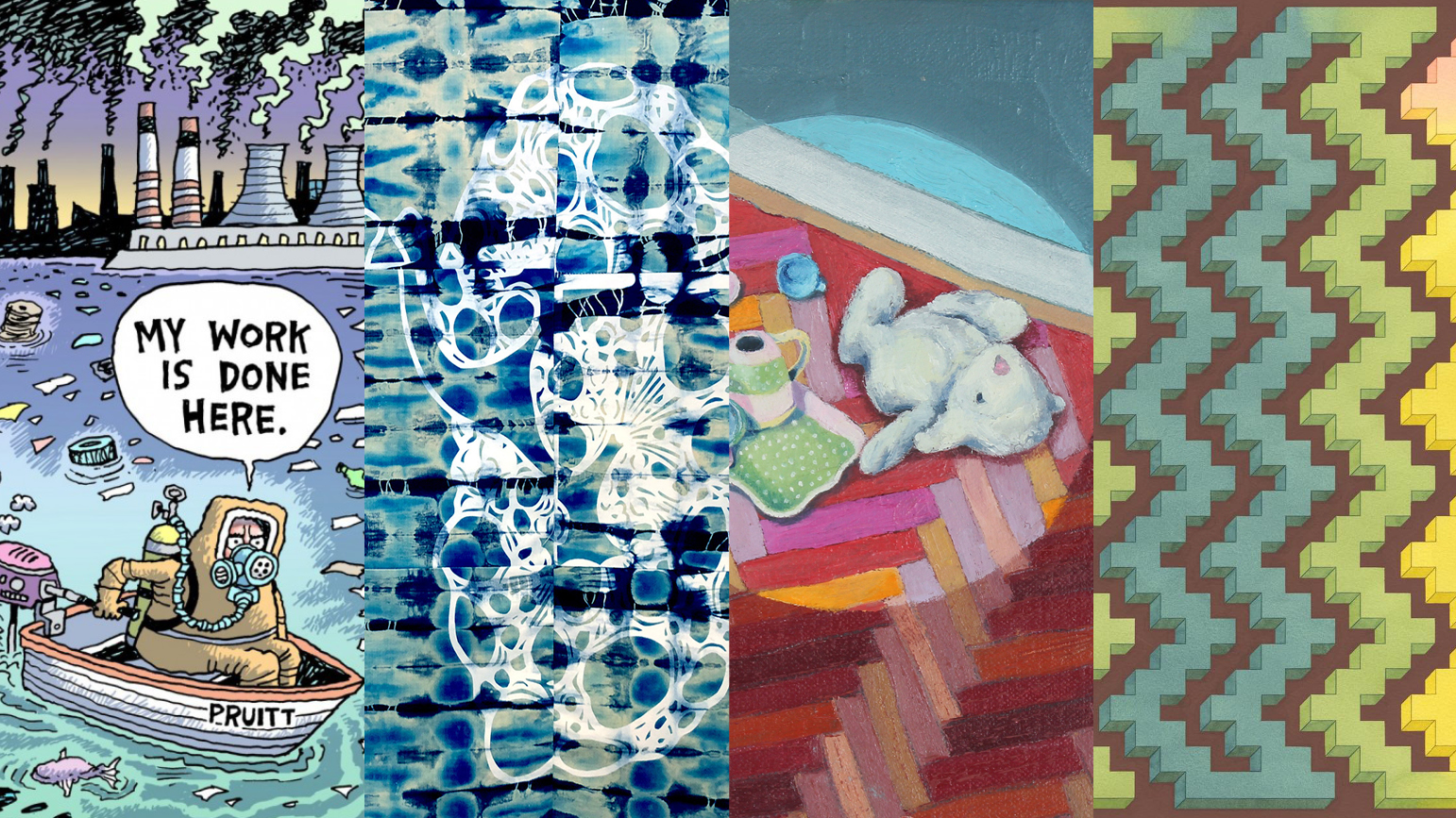 4 images: 1: cartoon with figure in boat marked Pruitt wearing a gas mask with speech bubble saying "My work is done here"; 2: abstract painting in blues and white; 3: painting of stuffed animal and tea set on the floor; 4: abstract geometric work in yellow, blue, green and brown