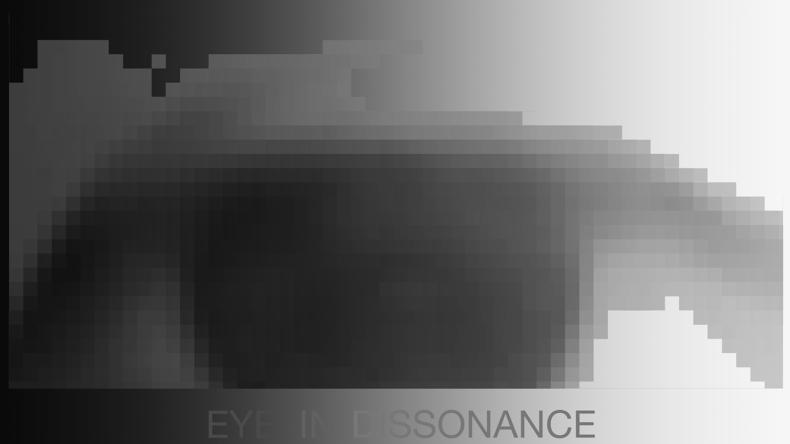Pixelated form in grayscale with "Eye in Dissonance" written underneath