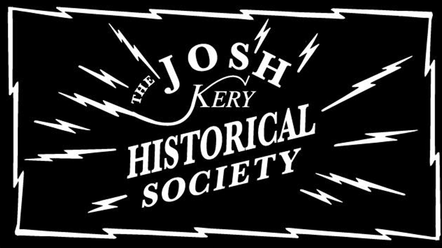 Graphic that says "The Josh Kery Historical Society"